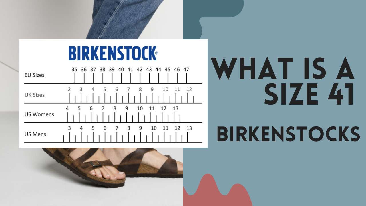 What is a Size 41 in Birkenstocks?